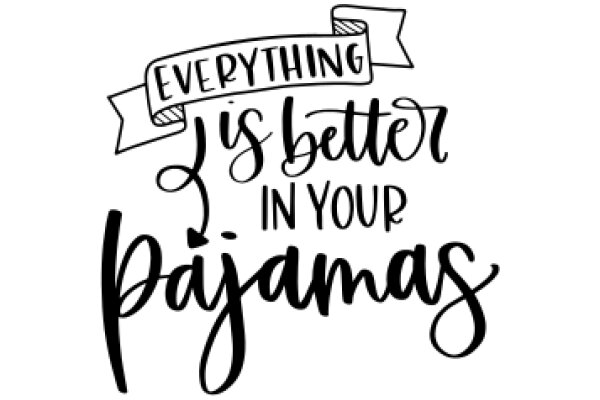 Everything is Better in Your Pajamas