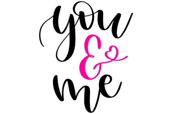 A Heartfelt Message: You & Me