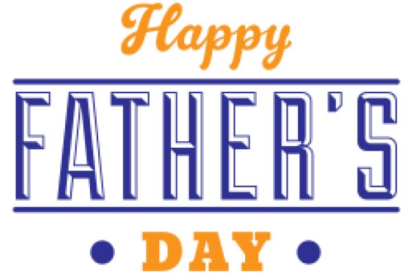 Happy Father's Day: A Celebration of Paternal Love and Appreciation