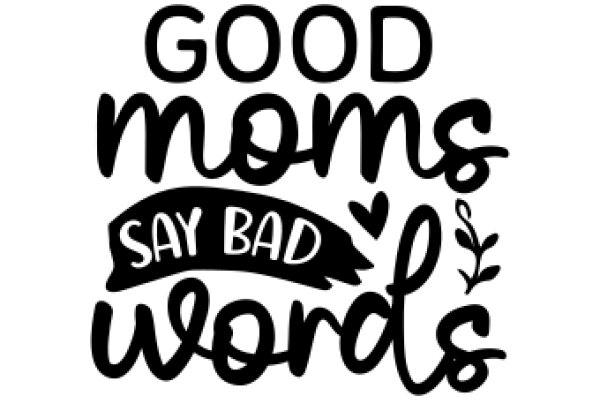 Good Moms Say Bad Words