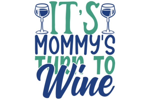 Mommy's Turn to Wine: A Playful Guide to Relaxation and Self-Care