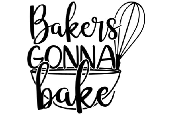 Bakers' Gonna Bake: A Playful Take on the Art of Baking