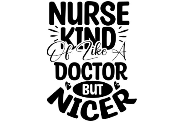 Nurse Kind of Nice Doctor But Nice