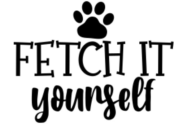 Fetch It Yourself: A Playful Take on Dog Ownership