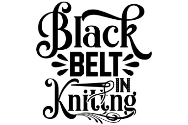 Black Belt in Knitting: A Journey of Skill and Creativity