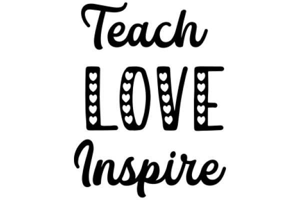 Inspirational Quote: Teach Love, Inspire Love