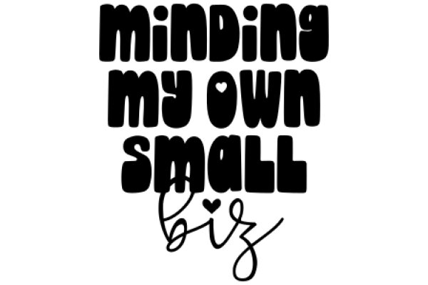 Mind Your Own Small Biz: A Guide to Independent Entrepreneurship