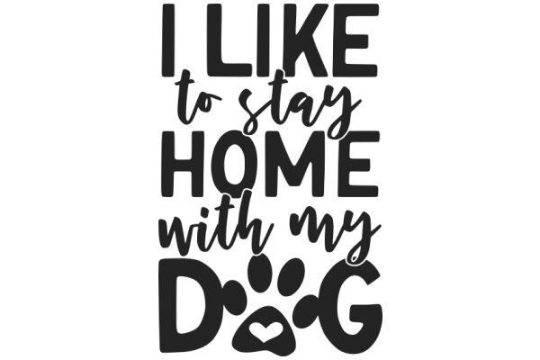 I Like to Stay Home with My Dog