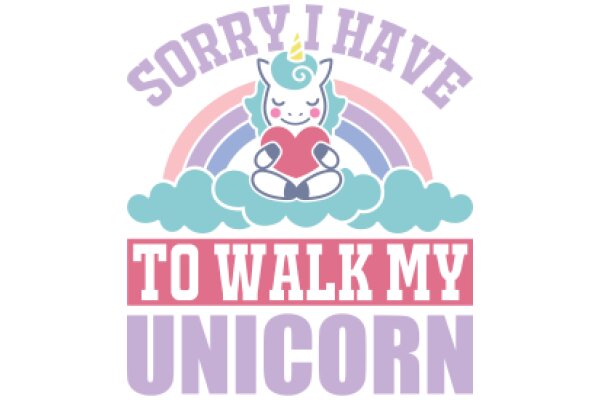 A Whimsical Apology: A Unicorn's Guide to Walking My Way