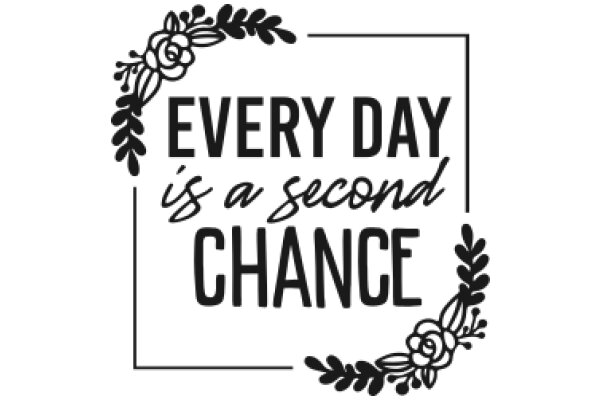 Every Day is a Second Chance