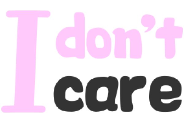 A Playful Message: 'I Don't Care' in a Friendly Way