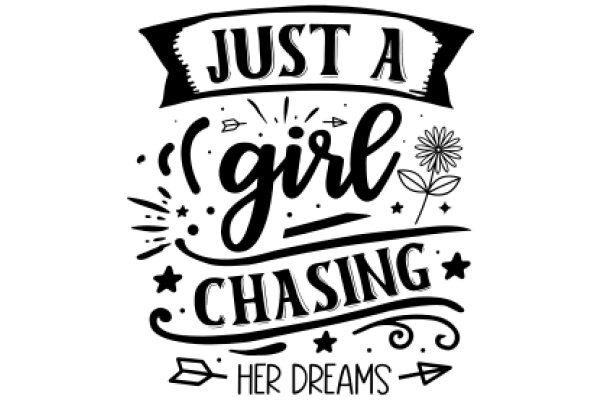 Just a Girl Chasing Her Dreams