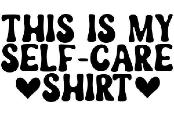 A Heartfelt Declaration: This Is My Self-Care Shirt