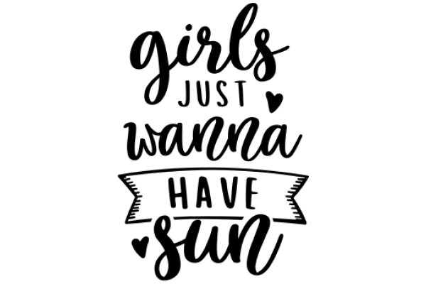 Girls Just Wanna Have Sun: A Playful Affirmation