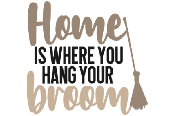 Home is Where You Hang Your Broom