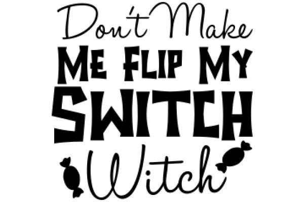 Don't Make Me Flip My Switch: A Guide to Witchcraft and Flip-Flops