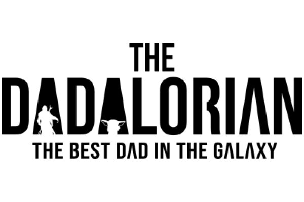 The Dadalorian: The Best Dad in the Galaxy