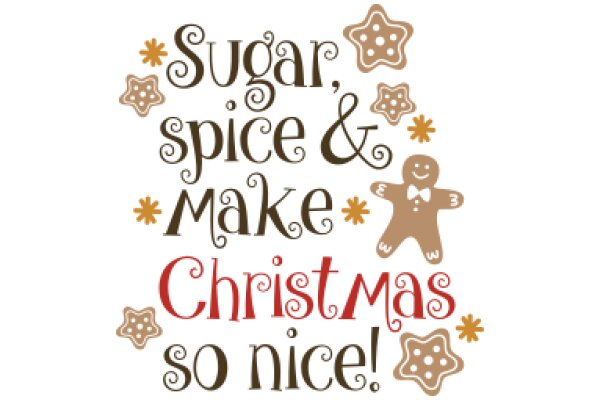 Holiday Greetings: Sugar, Spice, and Make Christmas So Nice!