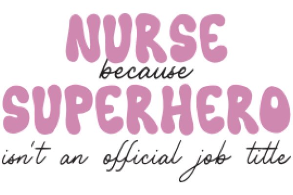 Nurse Superhero: 'Because Superheroes Aren't Official Job Titles'