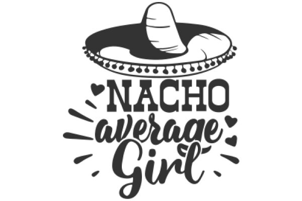 Nacho Average Girl: A Playful Tribute to the Everyday Heroine