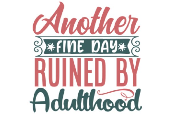 Another Fine Day Ruined by Adulthood