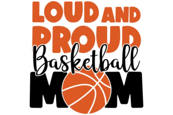 Loud and Proud Basketball Mom