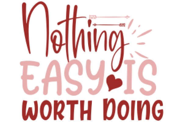 Nothing Easy is Worth Doing