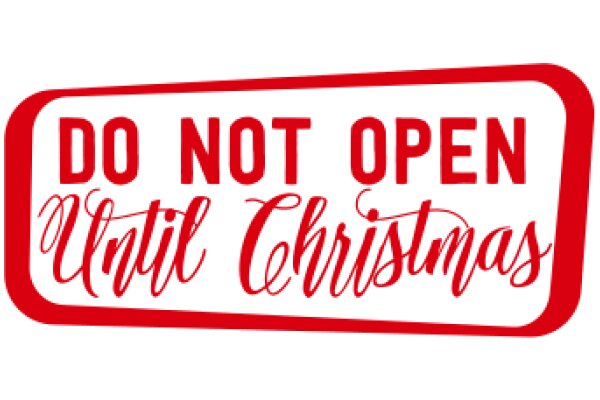 Do Not Open Until Christmas: A Festive Reminder