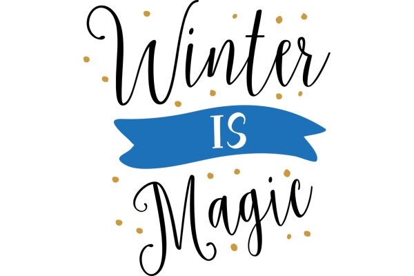 Winter is Magic: A Celebration of the Season's Enchantment