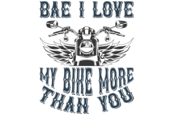 Bae I Love You More Than My Bike