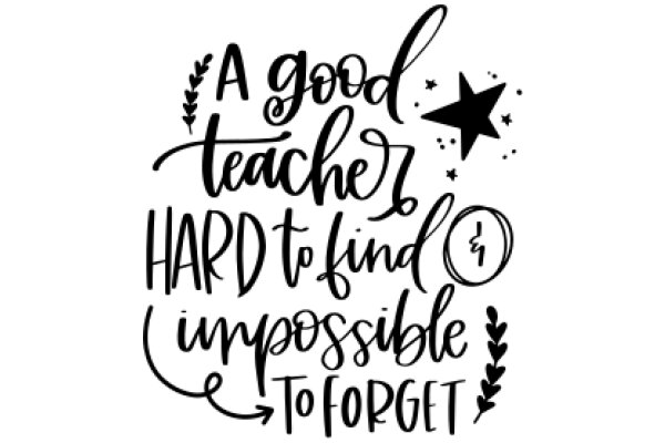 A Good Teacher Hard to Find Impossible to Forget