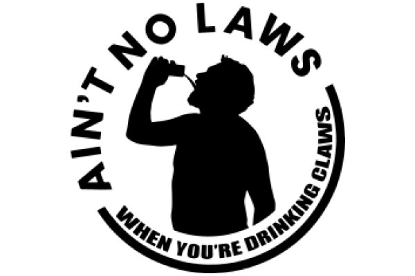 Ain't No Laws When You're Drinking Claws