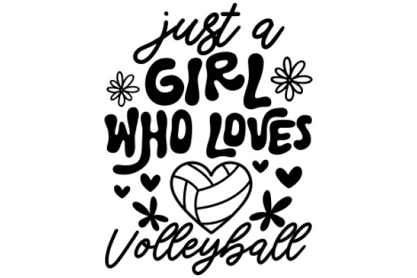 Just a Girl Who Loves Volleyball