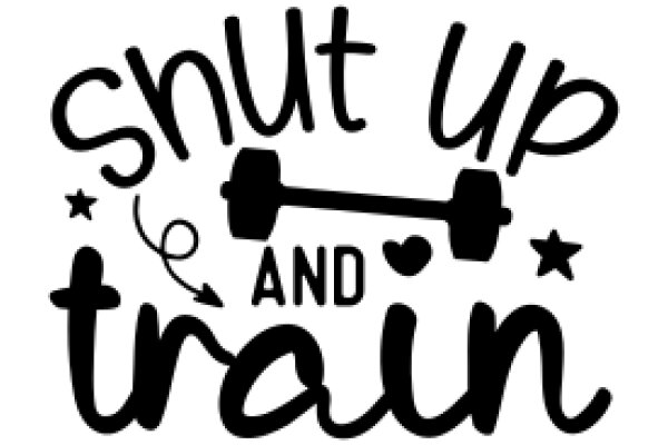 Shut Up and Train: A Playful Guide to Fitness and Strength