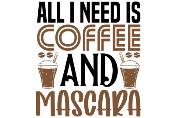 All I Need Is Coffee and Mascara