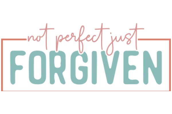 Not Perfect, Just Forgiven