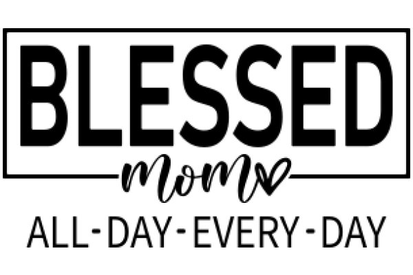 Blessed Mom: All-Day, Every-Day