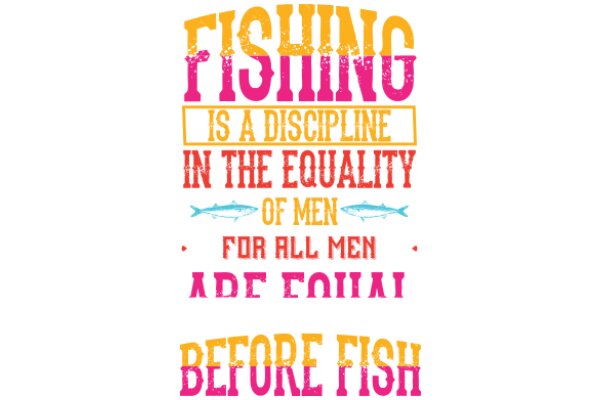 Fishing: A Discipline of Equality for All Men