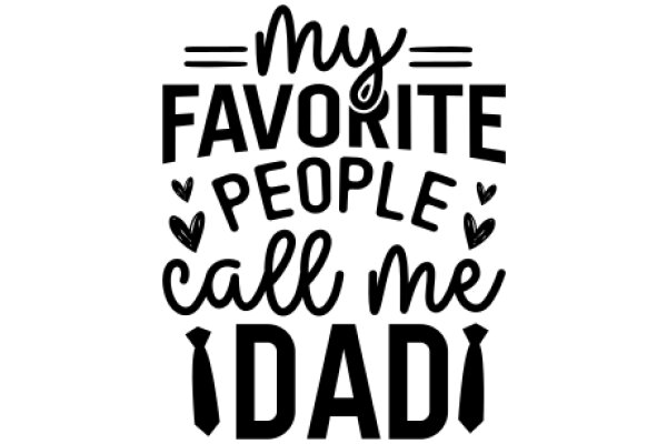 My Favorite People Call Me Dad