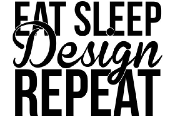 Eat Sleep Design Repeat: A Graphic Designer's Mantra