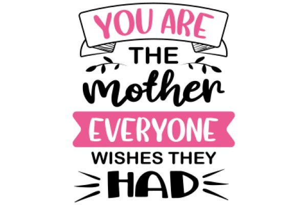 A Mother's Wish: You Are the Best