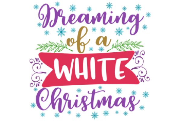 Dreaming of a White Christmas: A Festive Holiday Greeting