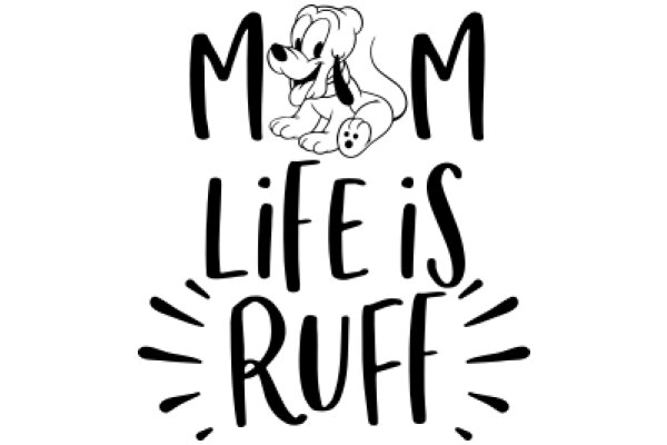 Mom Life Is Ruff: A Playful Take on the Challenges of Motherhood