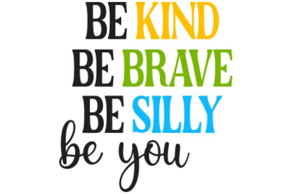 Inspirational Quote Poster: Be Kind, Be Brave, Be Silly, Be You