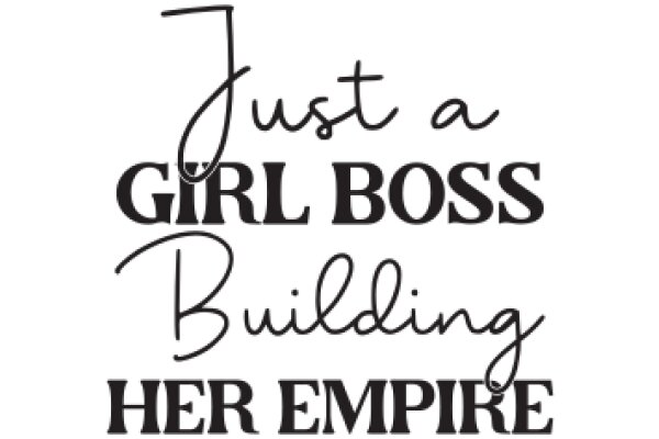 Just a Girl Boss Building Her Empire