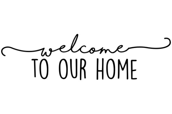 Welcome to Our Home: A Sign of Hospitality and Warmth