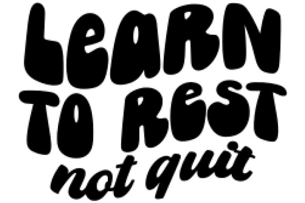 Learn to Rest, Not Quit