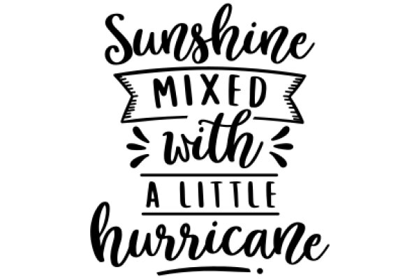 Sunshine Mixed with a Little Hurricane