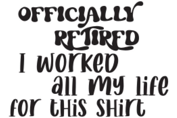 Officially Retired: A Journey of Work, Life, and Shirt