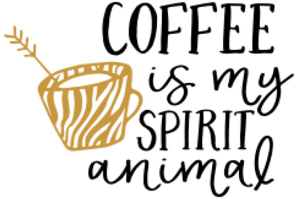 Coffee: My Spirit Animal